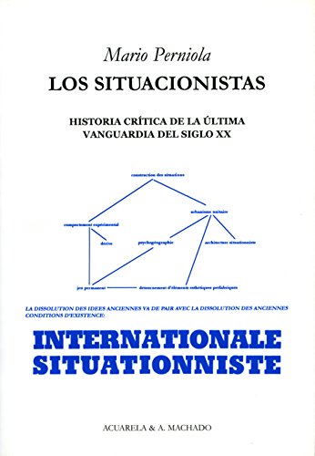 Los situacionistas: Historia crítica de la última vanguardia del siglo XX (Acuarela & A. Machado nº 22) (Spanish Edition)