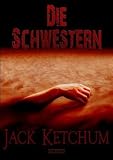 Die Schwestern - Jack Ketchum, Dallas Mayr