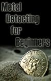 Metal Detecting for Beginners