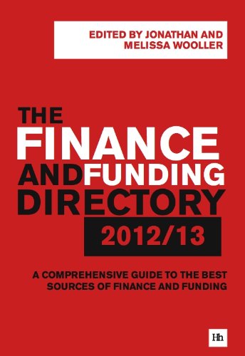 The Finance and Funding Directory 2012/13: A comprehensive guide to the best sources of finance and funding