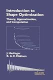 Introduction to Shape Optimization: Theory, Approximation, and Computation (Advances in Design and Control)