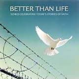 Better Than Life Songs Celebrating Today's Stories of Life