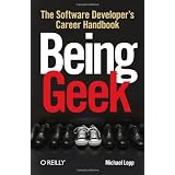 Being Geek: The Software Developer's Career Handbookvon "Michael Lopp"