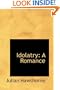 Idolatry: A Romance