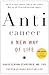 Anticancer, A New Way of Life, New Edition