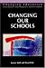 Changing Our Schools: Linking School Effectiveness and School Improvement (Changing Education)