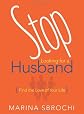Stop Looking for a Husband: Find the Love of Your Life