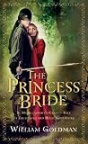 The Princess Bride: S. Morgenstern's Classic Tale of True Love and High Adventure; The 