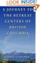 A Journey to the Retreat Centers of British Columbia: Illustrated with photographs