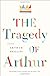 The Tragedy of Arthur