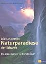 Die schönsten Naturparadiese in der Schweiz: Das grosse Wander- und Erlebnisbuch