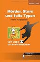 Mörder, Stars und tolle Typen - Promi Anekdoten: Vom Model bis zum Mittelstürmer