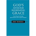 God's Awesome Redeeming Grace!!! by  Jose Cardona