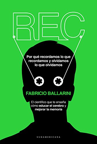 REC: Por qué recordamos lo que recordamos y olvidamos lo que olvidamos (Spanish Edition)
