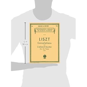 Consolations and Liebestraume: Piano Solo (Piano Collection) (Schirmer's Library of Musical Classics)