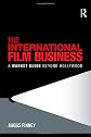 The International Film Business: A Market Guide to the Independent Sector