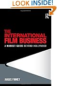 The International Film Business: A Market Guide Beyond Hollywood