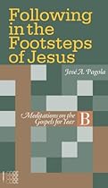 Following in the Footsteps of Jesus. Meditations on the Gospels for Year B (Ministeria)