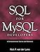 SQL for MySQL Developers: A Comprehensive Tutorial and Reference