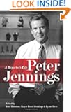 Peter Jennings: A Reporter’'s Life