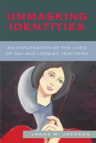 Unmasking Identities: An Exploration of the Lives of Gay and Lesbian Teachers