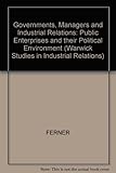 Governments, managers and industrial relations : public enterprises and their political environment