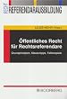 �ffentliches Recht f�r Rechtsreferendare: Grundprinzipien, Klausurtipps, Fallbeispiele