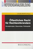 Öffentliches Recht für Rechtsreferendare: Grundprinzipien, Klausurtipps, Fallbeispiele