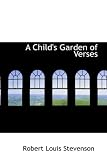 A Child's Garden of Verses:  Robert Louis Stevenson