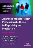 The Approved Mental Health Professionals Guide to Psychiatry and Medication