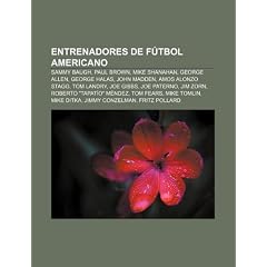 Entrenadores de F Tbol Americano: Sammy Baugh, Paul Brown, Mike Shanahan, George Allen, George Halas, John Madden, Amos Alonzo Stagg