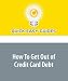 How To Get Out of Credit Card Debt