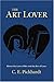 Image of The Art Lover: About the Love of Art and the Art of Love.