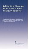 Bulletin de la Classe des lettres et des sciences morales et politiques (Volume 8) (French Edition)