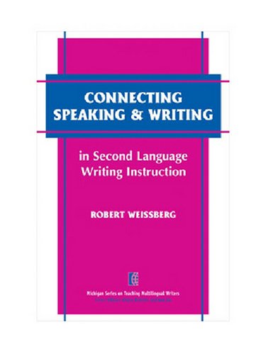 Connecting Speaking & Writing in Second Language Writing Instruction (The Michigan Series on Teaching Multilingual Writers) under Pronunciation & Conversational English in The Books Store
