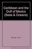 The Caribbean and the Gulf of Mexico