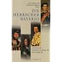 Die Herrscher Bayerns. Sonderausgabe: 25 historische Portraits von Tassilo III. bis Ludwig III