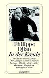 In der Kreide: Die B&uuml;cher meines Lebens. &Uuml;ber Salinger, C&eacute;line, Cendrars, Kerouac, Melville, Henry Miller, Faulkner, Hemingway, Brautigan, Carver - Philippe Djian