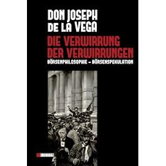 Die Verwirrung der Verwirrungen: B�rsenpsychologie - B�rsenspekulation