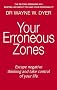 Your Erroneous Zones: Escape negative thinking and take control of your life