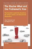 The Elusive What and the Problematic How: The Essential Leadership Questions for School Leaders and Educational Researchers
