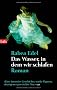 Das Wasser, in dem wir schlafen