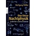 Eine kleine Nachtphysik: Gro�e Ideen und ihre Entdecker