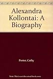 Alexandra Kollontai : a biography