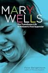 Mary Wells: The Tumultuous Life of Mo...