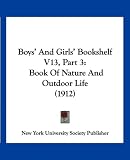 Boys' And Girls' Bookshelf V13, Part 3: Book Of Nature And Outdoor Life (1912)