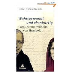 Wahlverwandt und ebenb�rtig: Caroline und Wilhelm von Humboldt