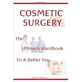 Cosmetic Surgery: The Ultimate Guide To A Better You Through Cosmetic Plastic Surgery ~ KMS Publishing.com