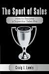 The Sport of Sales: How to Become a Superstar Sales Pro