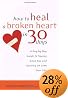 How to Heal a Broken Heart in 30 Days: A Day-by-Day Guide to Saying Good-bye and Getting On With Your Life